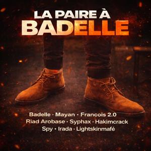 La Paire à Badelle (feat. Mayan, François 2.0, Riad Arobase, Syphax, Hakimcrack, Spy, Irada & Lightskinmafé) (Vidéo Edition)