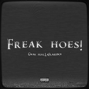 Freak Hoes!
