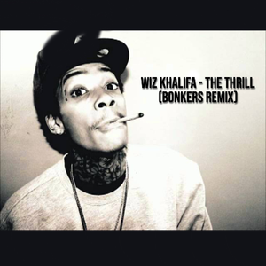 WIZ KHALIFA - THE THRILL (BONKERS REMIX)