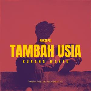 Tambah Usia, Kurang Waktu