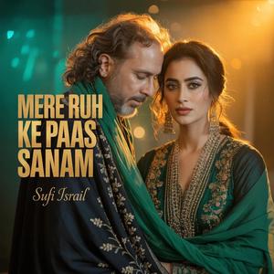 Mere Ruh Ke Paas Sanam