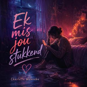 Ek mis jou stukkend