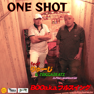 ONE SHOT (feat. りゅーじ, TRIGGABEATZ & A-Mama.k.a WestGirl)