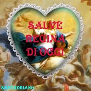 SALVE REGINA DI OGGI
