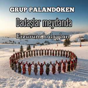 Dadaşlar Meydanda (Erzurum Halayları)