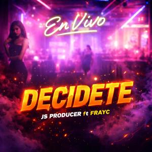 Decidete (En Vivo) (feat. FrayC) (En vivo)