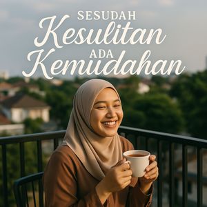 Sesudah Kesulitan Ada Kemudahan