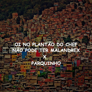 OI NO PLANTÃO DO CHEF, NÃO PODE TER MALANDEX x PARQUINHO