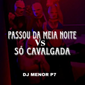 Passou da Meia Noite Vs Só Cavalgada
