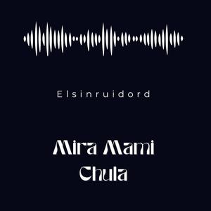 Mira mami chula