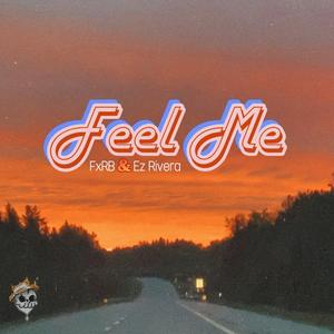 Feel Me (feat. Ez Rivera & FxRB)