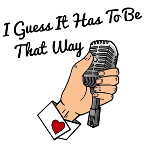 I Guess It Has To Be That Way