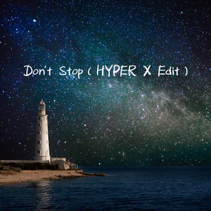 Don't stop（HYPER X Edit）