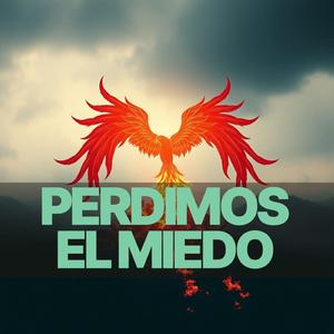 PERDIMOS EL MIEDO