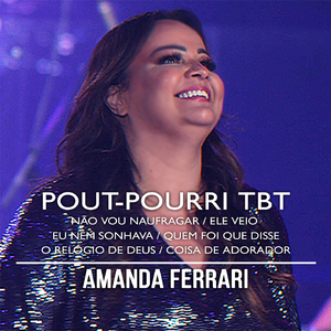 Pout-pourri TBT: Não Vou Naufragar / Ele Veio / Eu Nem Sonhava / Quem Foi que Disse / O Relógio de Deus / Coisa de Adorador (Ao Vivo)