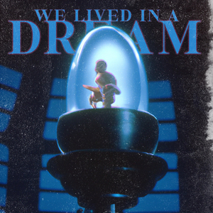 We Lived In A Dream