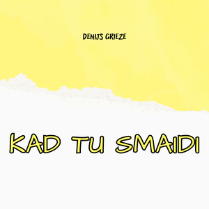 Kad Tu Smaidi