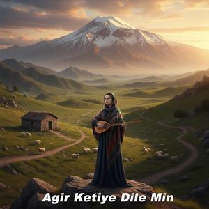 Agir Ketiye Dile Min