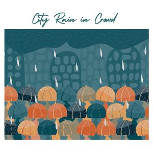 City Rain in Crowd