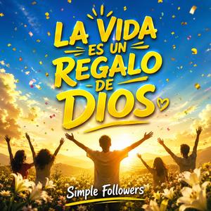 La Vida es un Regalo de Dios