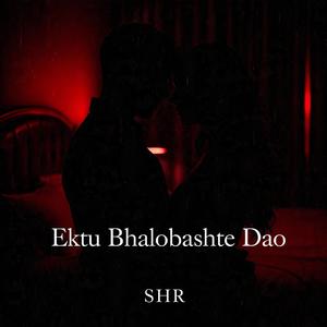 Ektu Bhalobashte Dao