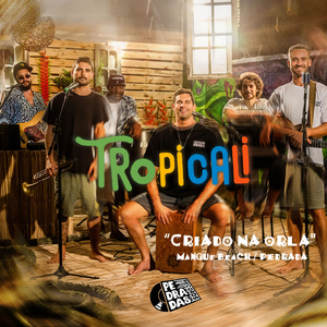 Tropicali #01: Criado Na Orla