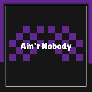 Ain\'t Nobody