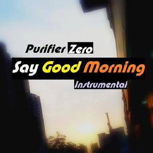 Say Good Morning (Instrumental)