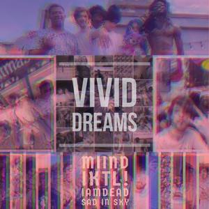 Vivid Dreams (feat. miind, IKTL! & IAMDEAD)