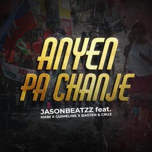 Anyen Pa Chanje (feat. Mani, Guimeline, Bastenpimove & Cruz)