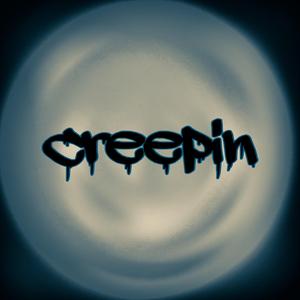 Creepin'