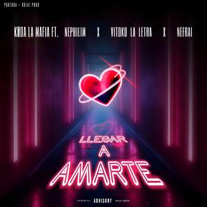 Llegar a amarte (feat. Nephilim 2010, Vitoko la letra & Nefrai)