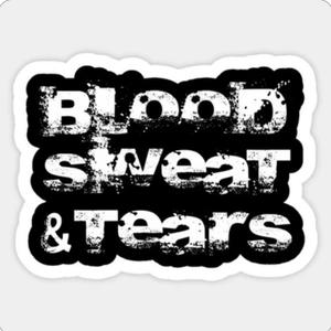 Blood Sweat And Tears