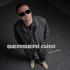 SERSERİ GİBİ