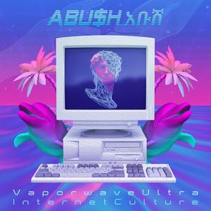 V a p o r w a v e U l t r a (Abu$h Remix)