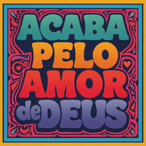 ACABA PELO AMOR DE DEUS