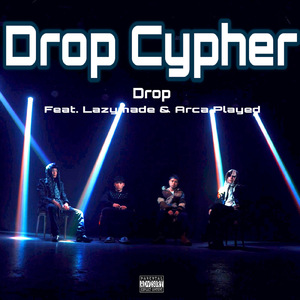 Drop Cypher (feat. Lazymade & Arca Played)