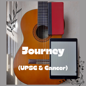 Journey (Upsc & Cancer)