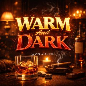WARM AND DARK