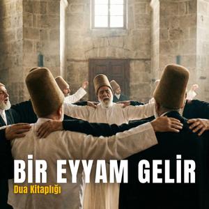 Bir Eyyam Gelir | Yunus Emre Hâzretleri