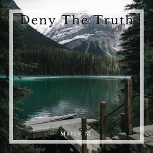 Deny The Truth