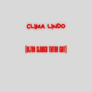 Clima Lindo (Ultra Slowed Tiktok Edit)