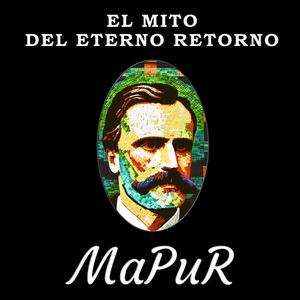 El Mito del Eterno Retorno