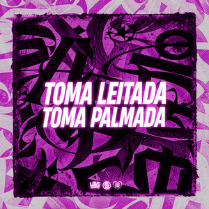 Toma Leitada, Toma Palmada