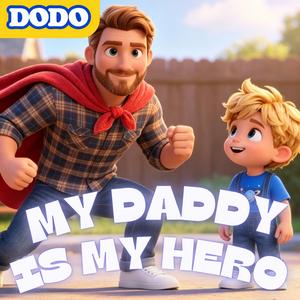 My Daddy Is My Hero