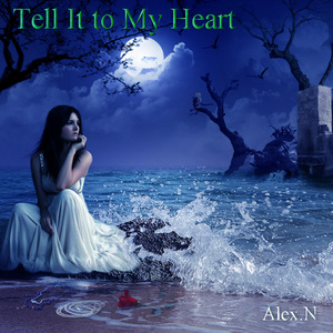 Tell It To My Heart (Alex.N House Mix)