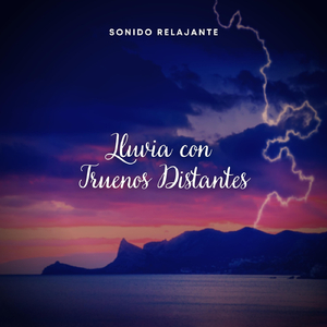 Sonido Relajante: Lluvia Con Truenos Distantes, Pt. 02