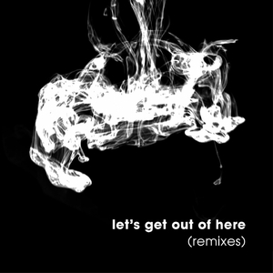 Let's Get out of Here (PEZNT Remix)