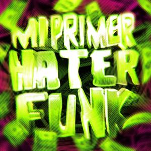MI PRIMER HATER FUNK