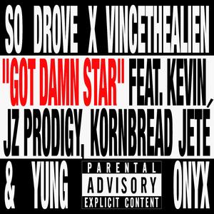 Got Damn Star (feat. Kevin Jz Prodigy, Kornbread Jeté & Yung Onyx)